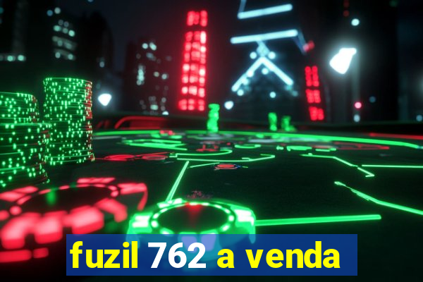 fuzil 762 a venda